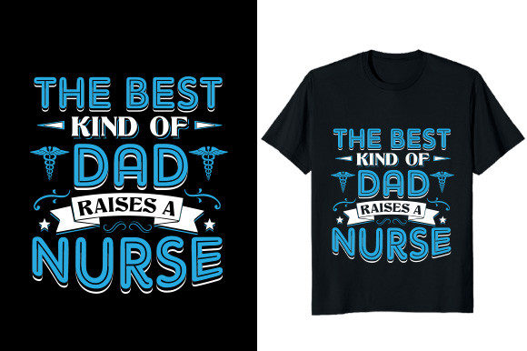 Best Kind of Dad Raise a Nurse T-shirt Graphics