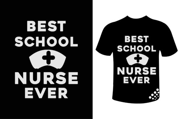 Best School Nurse Ever Motivational Tee Graphics and Print Templates