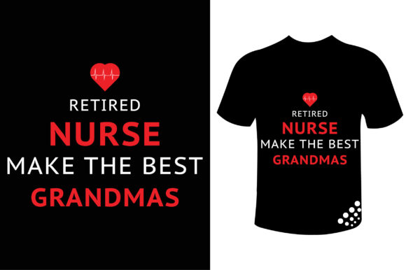 Retired Nurse Make the Best Grandmas Tee