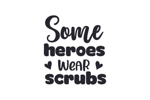 Some Heroes Wear Scrubs Crafts and Medical