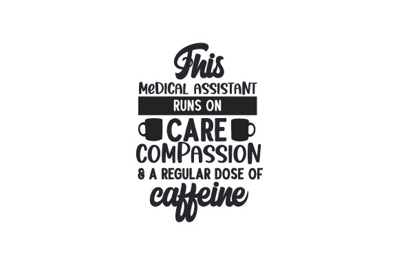 This Medical Assistant Runs on Care